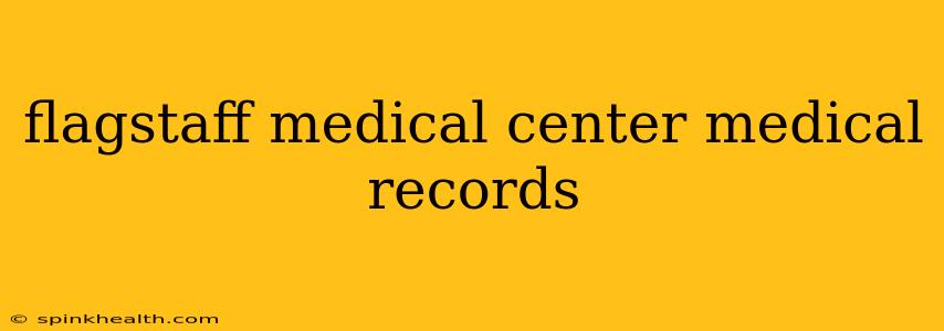 flagstaff medical center medical records