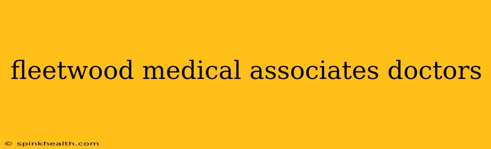 fleetwood medical associates doctors