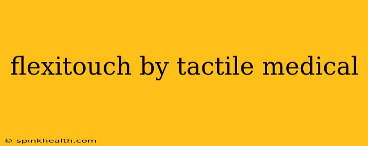 flexitouch by tactile medical