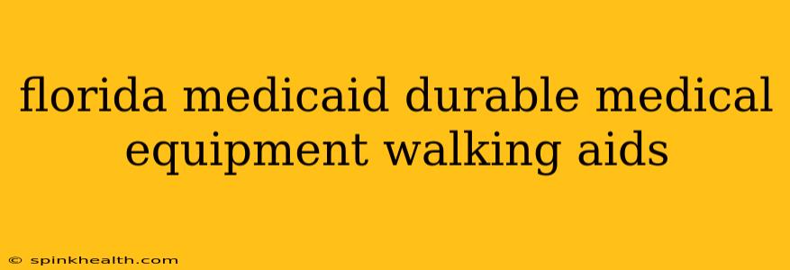 florida medicaid durable medical equipment walking aids