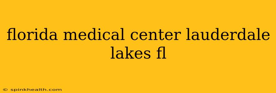 florida medical center lauderdale lakes fl