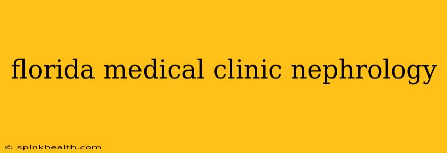 florida medical clinic nephrology