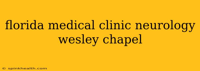 florida medical clinic neurology wesley chapel