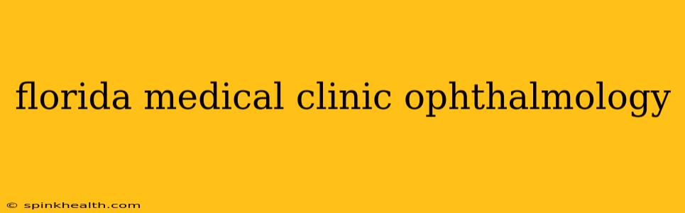 florida medical clinic ophthalmology