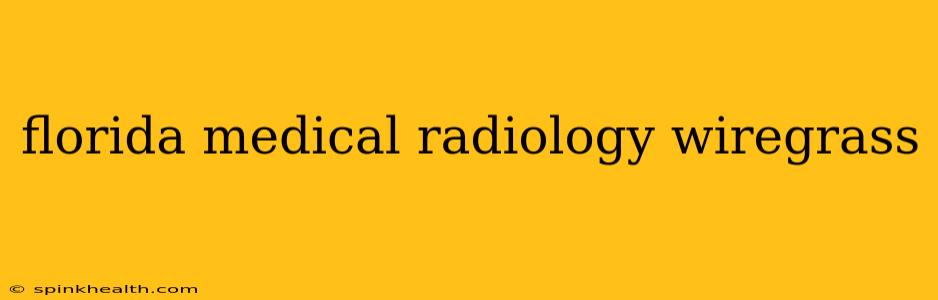 florida medical radiology wiregrass
