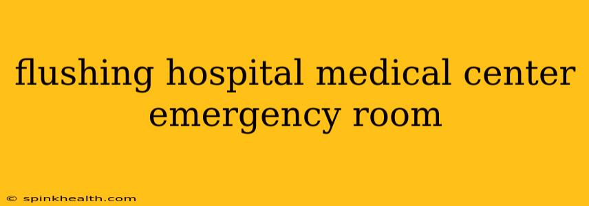 flushing hospital medical center emergency room