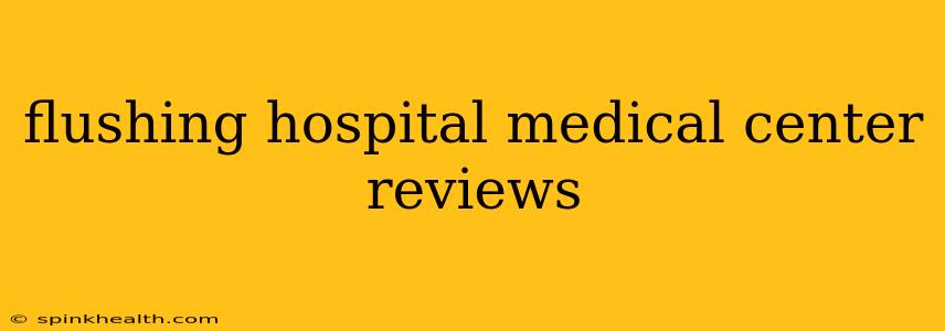 flushing hospital medical center reviews