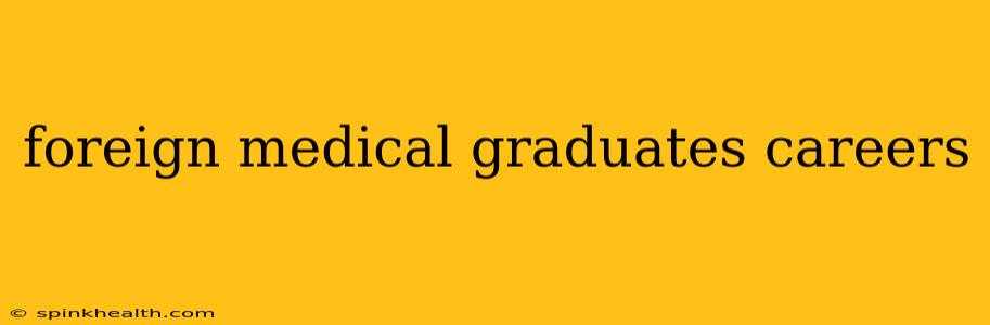 foreign medical graduates careers
