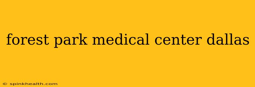 forest park medical center dallas