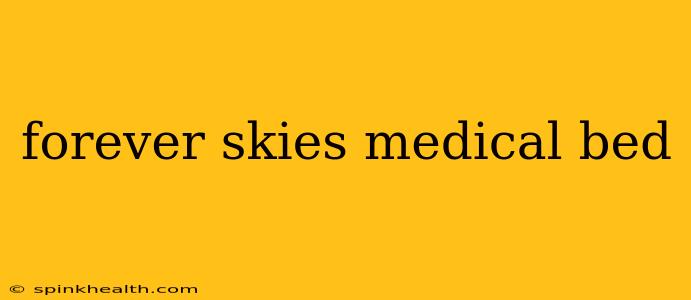 forever skies medical bed
