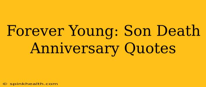 Forever Young: Son Death Anniversary Quotes