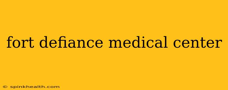 fort defiance medical center