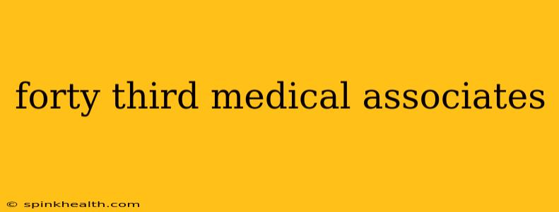 forty third medical associates