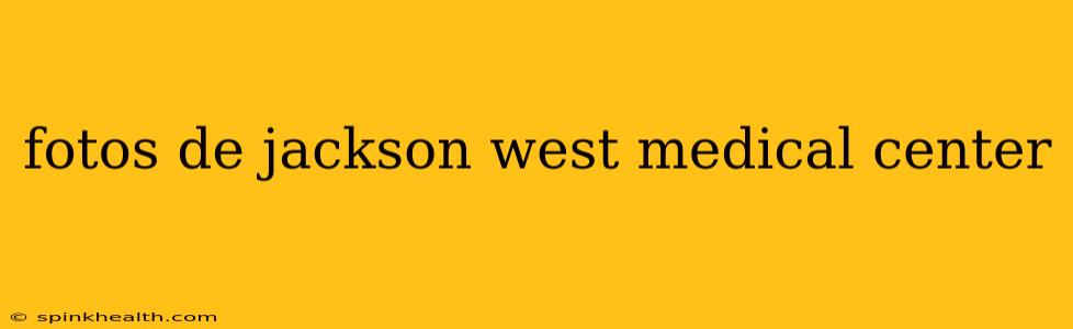 fotos de jackson west medical center