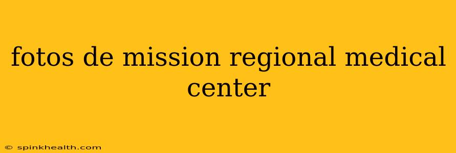 fotos de mission regional medical center