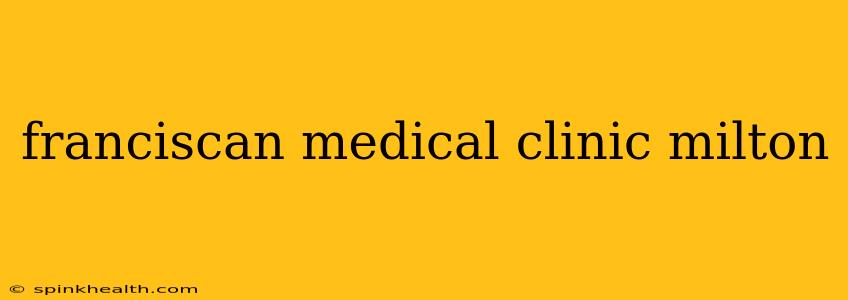 franciscan medical clinic milton