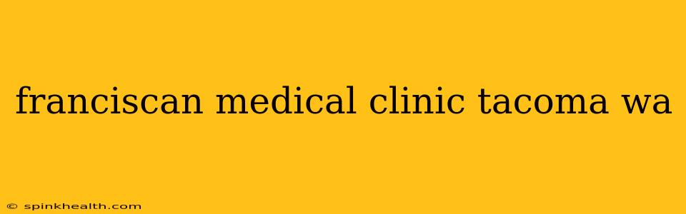 franciscan medical clinic tacoma wa