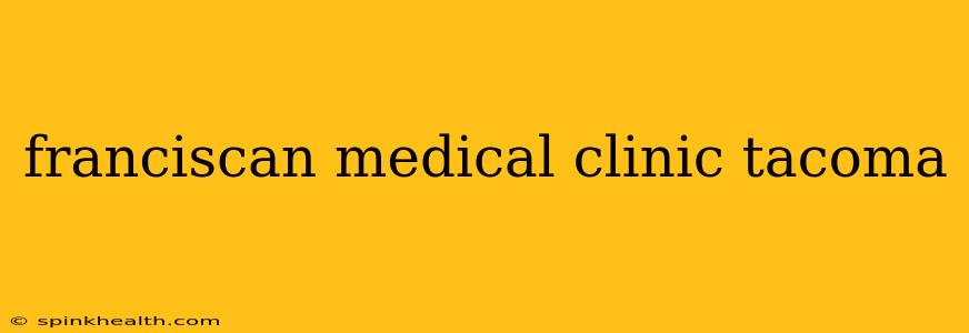 franciscan medical clinic tacoma