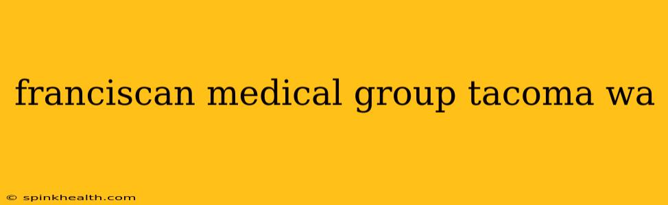 franciscan medical group tacoma wa