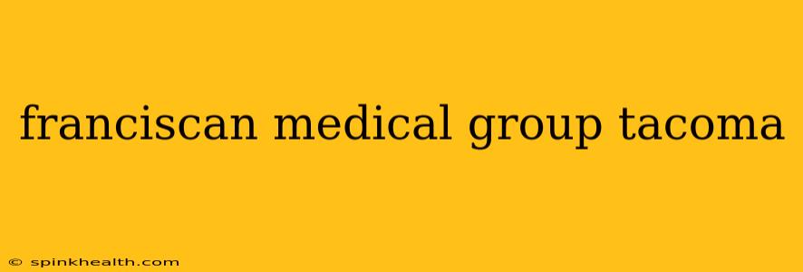 franciscan medical group tacoma