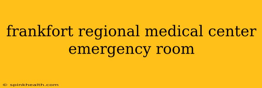 frankfort regional medical center emergency room