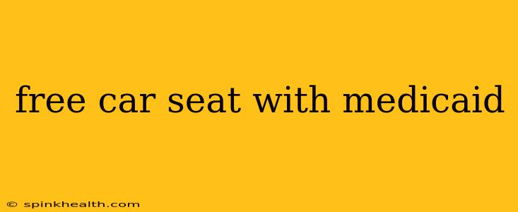 free car seat with medicaid