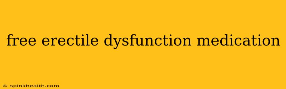free erectile dysfunction medication