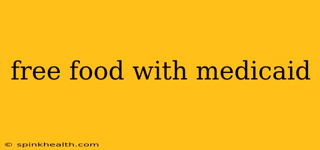 free food with medicaid