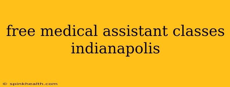free medical assistant classes indianapolis