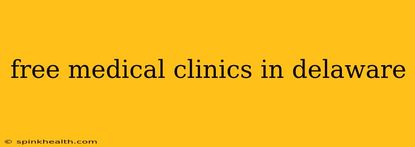 free medical clinics in delaware