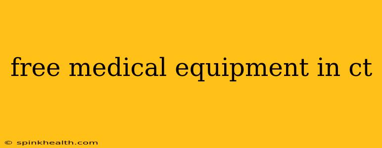 free medical equipment in ct