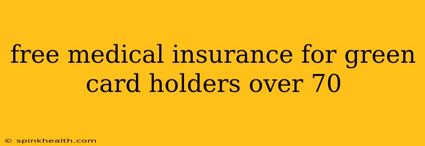 free medical insurance for green card holders over 70