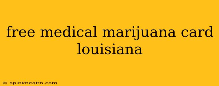 free medical marijuana card louisiana