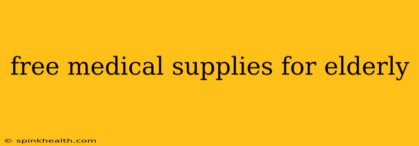 free medical supplies for elderly