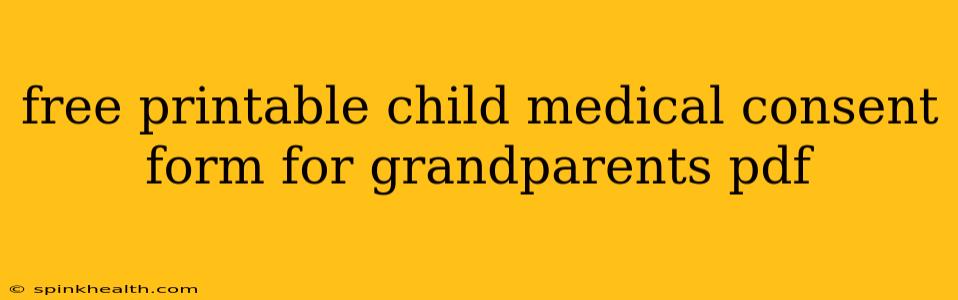 free printable child medical consent form for grandparents pdf