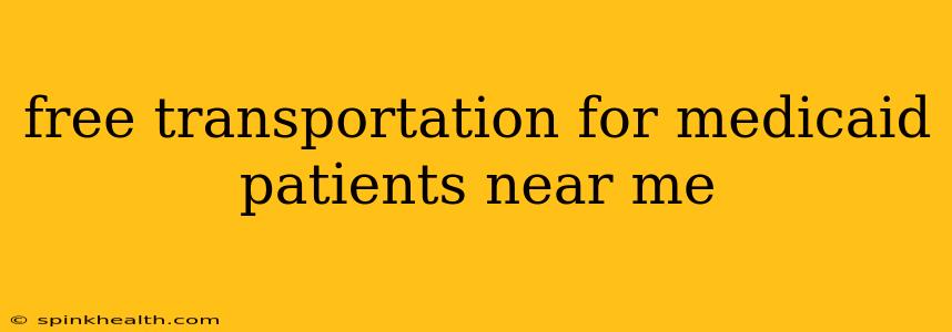 free transportation for medicaid patients near me
