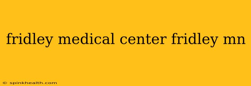 fridley medical center fridley mn
