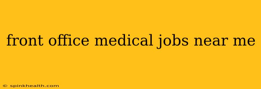 front office medical jobs near me