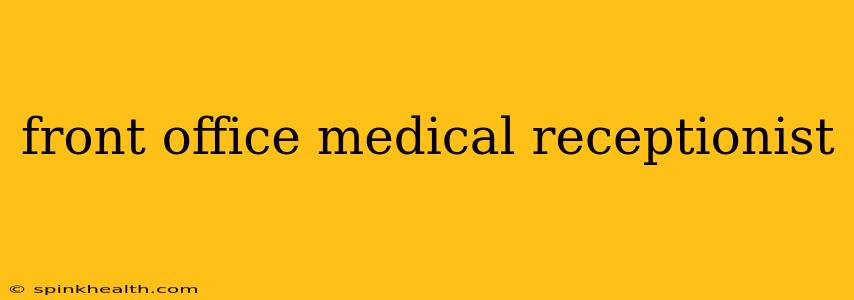 front office medical receptionist