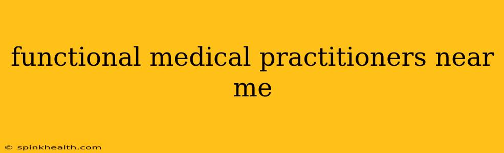 functional medical practitioners near me