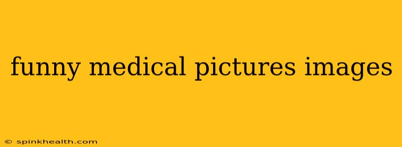 funny medical pictures images