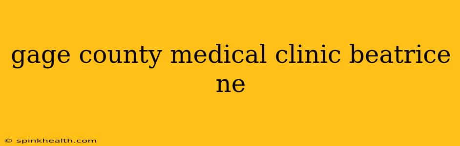 gage county medical clinic beatrice ne