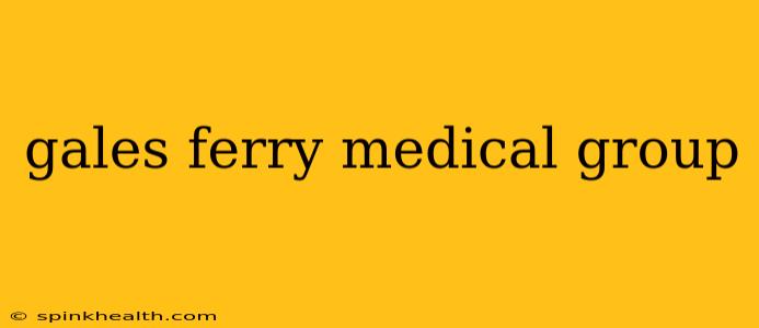 gales ferry medical group
