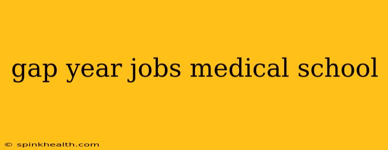 gap year jobs medical school