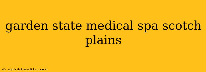 garden state medical spa scotch plains