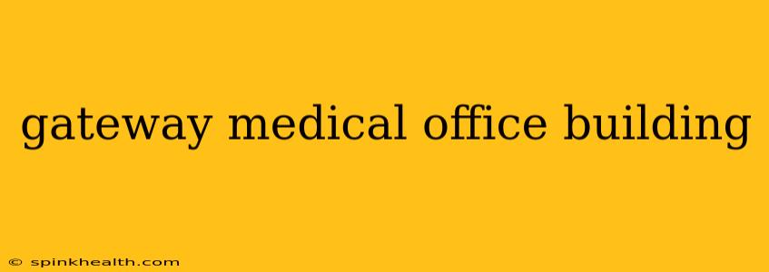 gateway medical office building