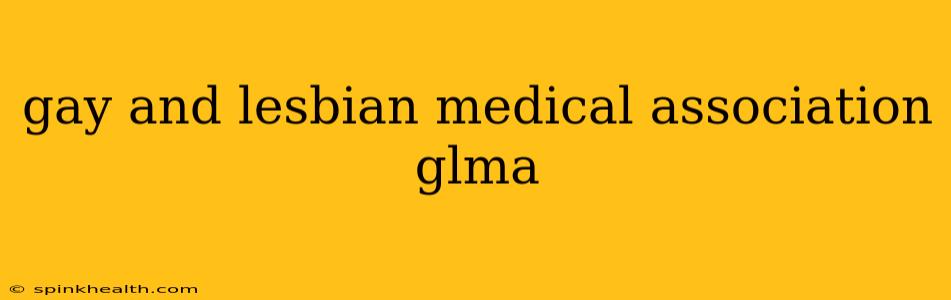 gay and lesbian medical association glma