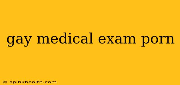 gay medical exam porn
