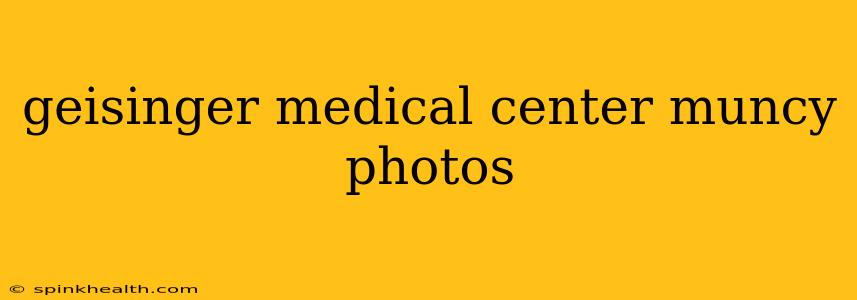geisinger medical center muncy photos