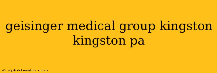 geisinger medical group kingston kingston pa